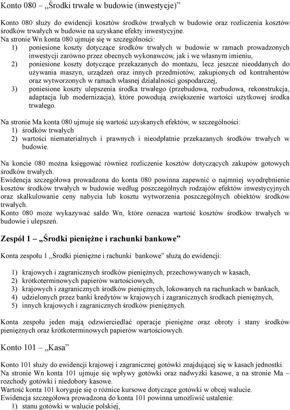 imieniu, 2) poniesione koszty dotyczące przekazanych do montażu, lecz jeszcze nieoddanych do używania maszyn, urządzeń oraz innych przedmiotów, zakupionych od kontrahentów oraz wytworzonych w ramach