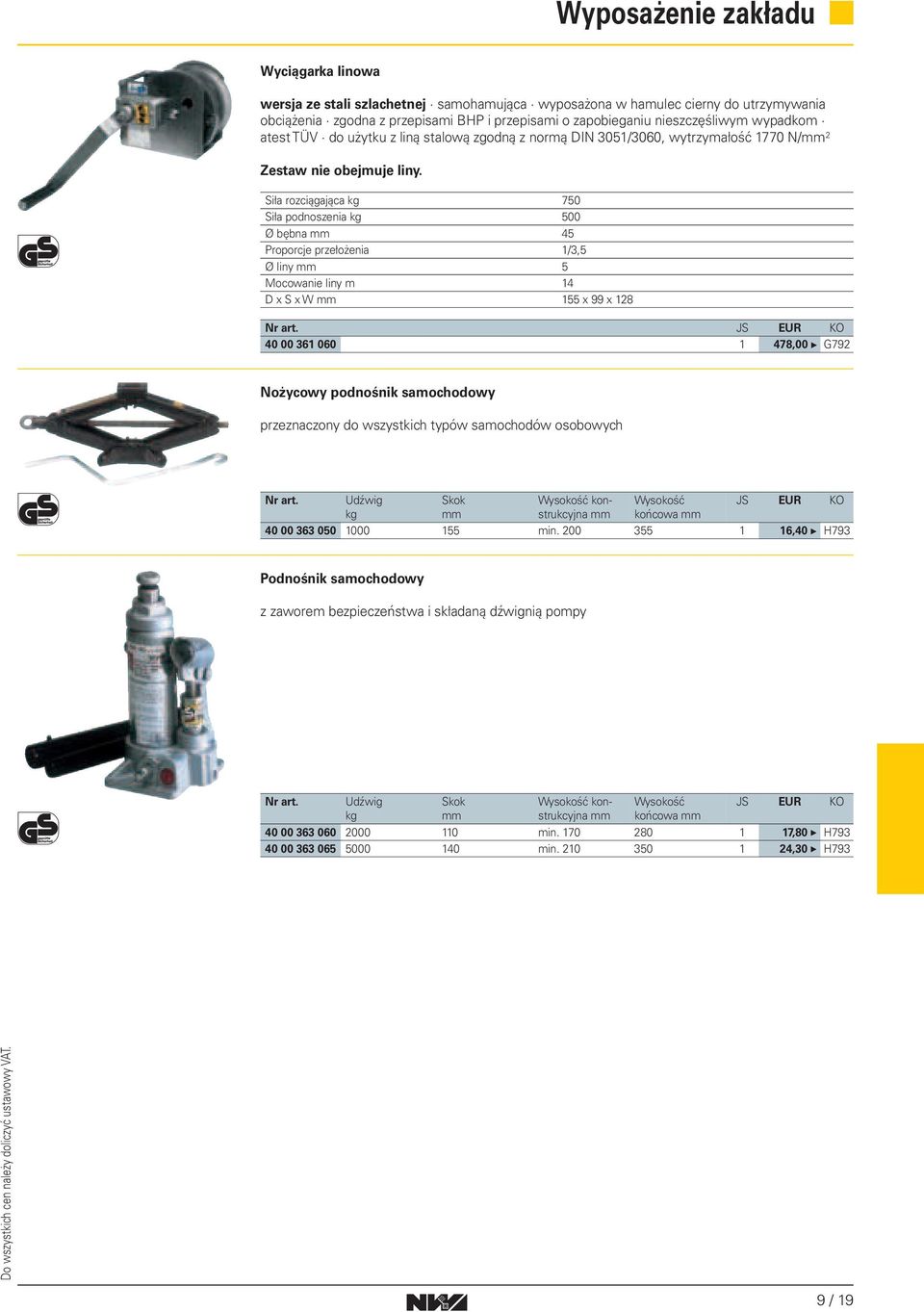 Siła rozciągająca 750 Siła podnoszenia 500 Ø bębna 45 Proporcje przełożenia /3,5 Ø liny 5 Mocowanie liny m 4 D x S x W 55 x 99 x 28 40 00 36 060 478,00 G792 Nożycowy podnośnik samochodowy