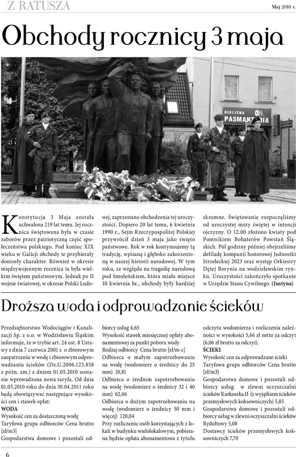 Jednak po II wojnie światowej, w okresie Polski Ludo- wej, zaprzestano obchodzenia tej uroczystości. Dopiero 20 lat temu, 6 kwietnia 1990 r.
