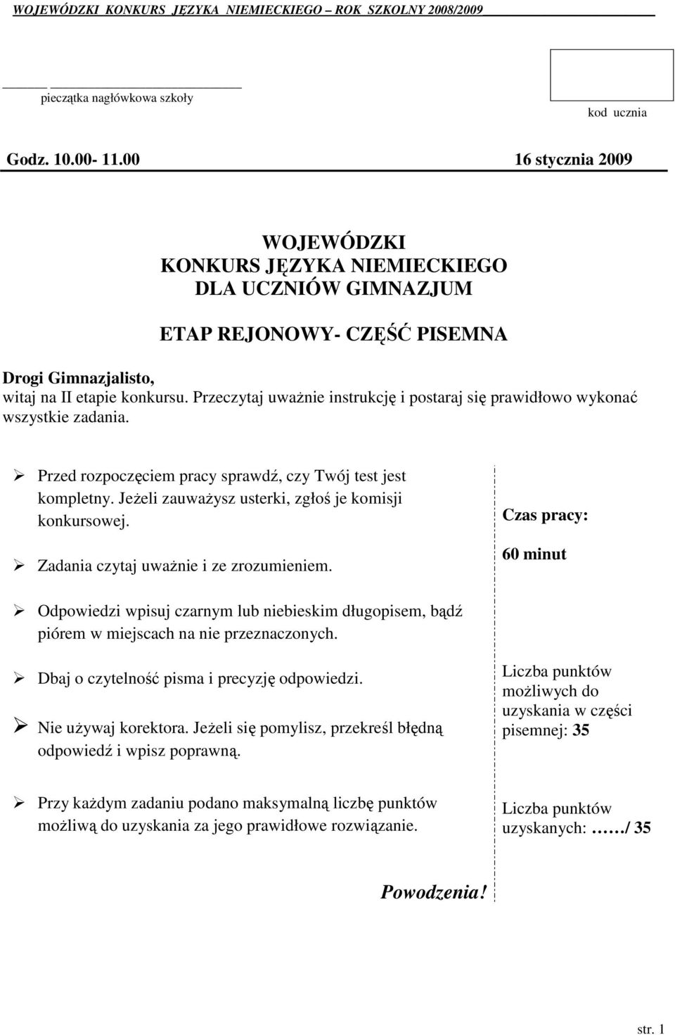 Przeczytaj uwaŝnie instrukcję i postaraj się prawidłowo wykonać wszystkie zadania. Przed rozpoczęciem pracy sprawdź, czy Twój test jest kompletny.
