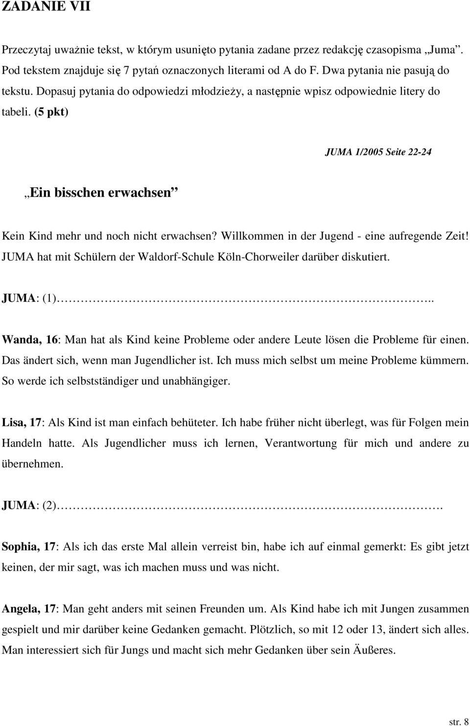 (5 pkt) JUMA 1/2005 Seite 22-24 Ein bisschen erwachsen Kein Kind mehr und noch nicht erwachsen? Willkommen in der Jugend - eine aufregende Zeit!