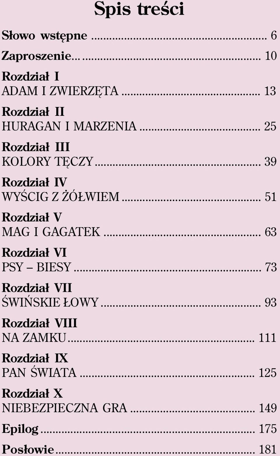 .. 51 Rozdział V MAG I GAGATEK... 63 Rozdział VI PSY BIESY... 73 Rozdział VII ŚWIŃSKIE ŁOWY.