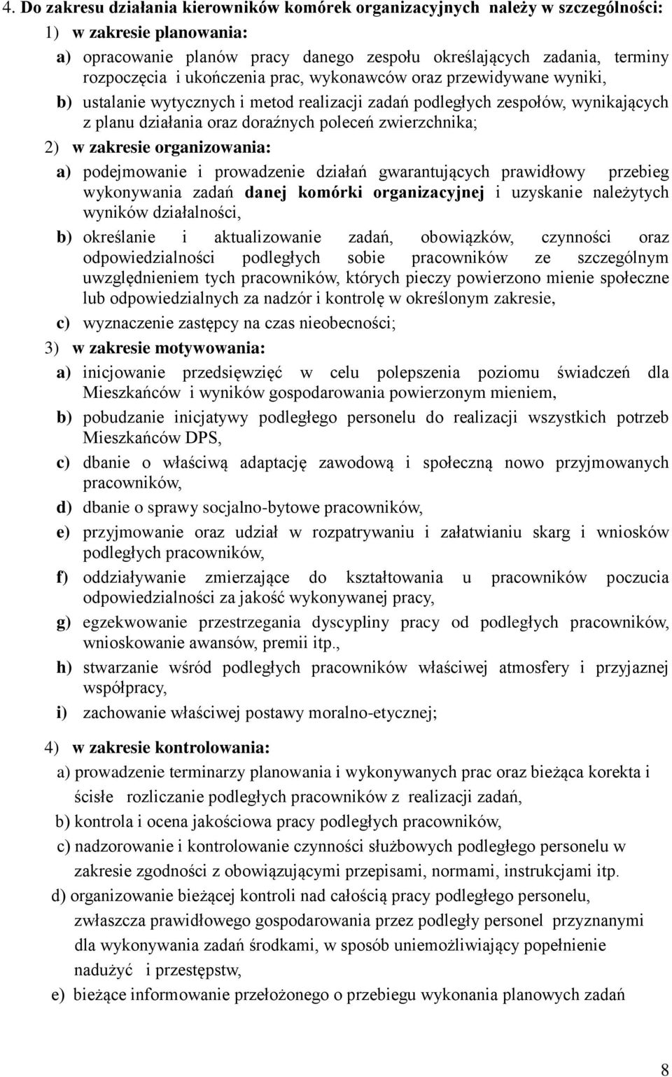 zakresie organizowania: a) podejmowanie i prowadzenie działań gwarantujących prawidłowy przebieg wykonywania zadań danej komórki organizacyjnej i uzyskanie należytych wyników działalności, b)