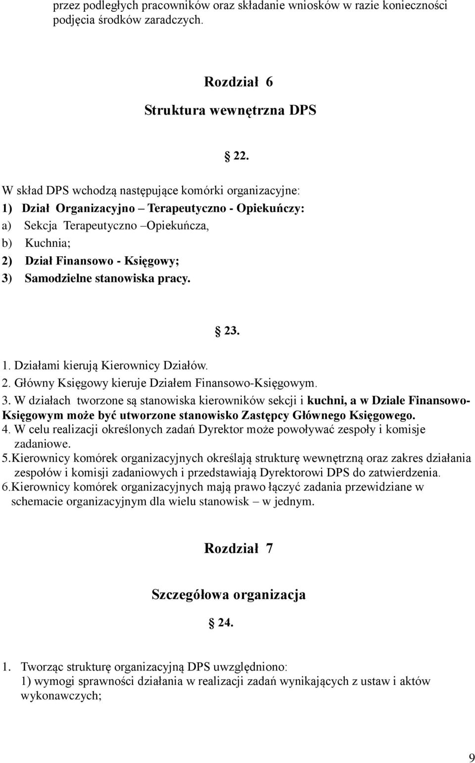 stanowiska pracy. 23. 1. Działami kierują Kierownicy Działów. 2. Główny Księgowy kieruje Działem Finansowo-Księgowym. 3.