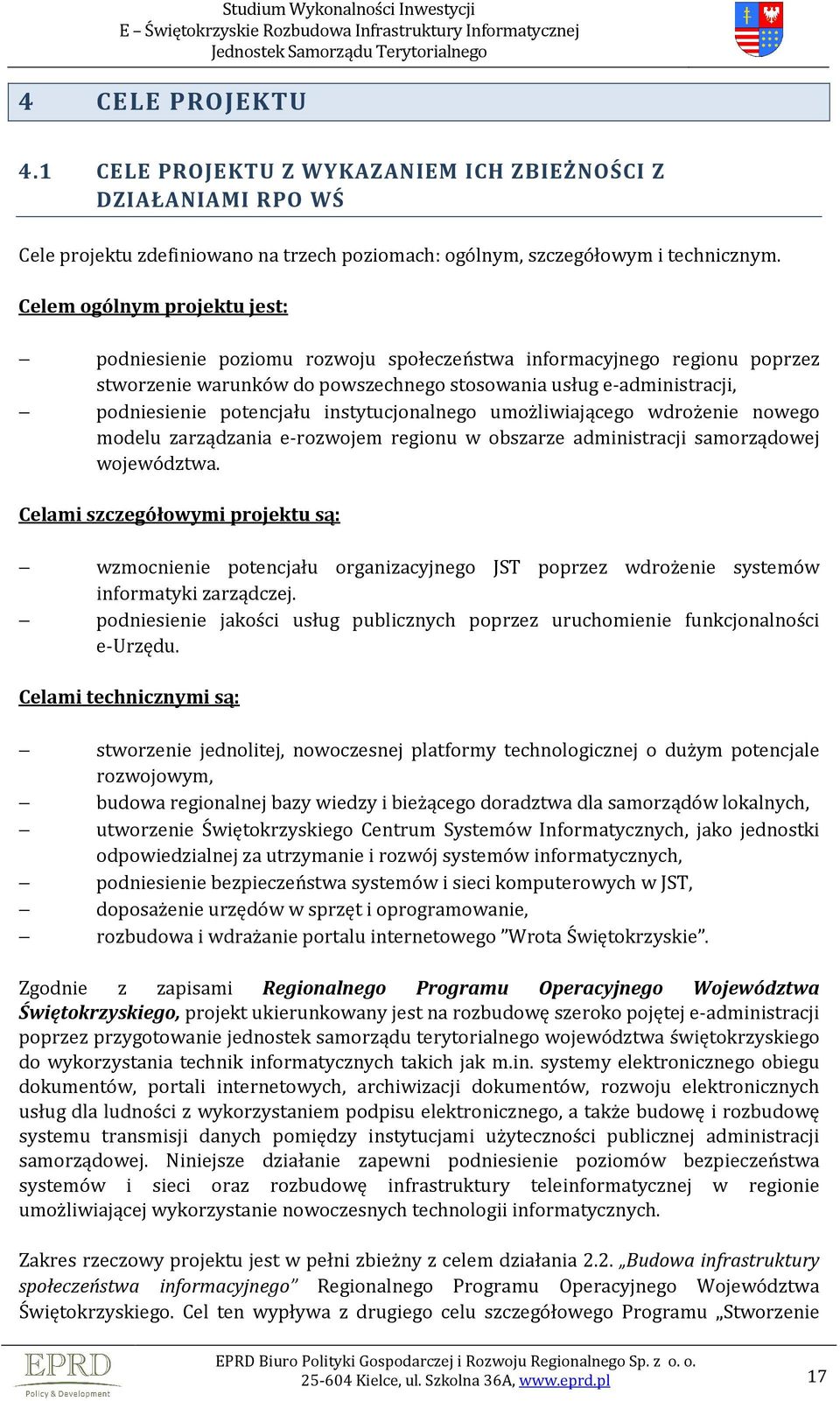 instytucjonalnego umożliwiającego wdrożenie nowego modelu zarządzania e-rozwojem regionu w obszarze administracji samorządowej województwa.