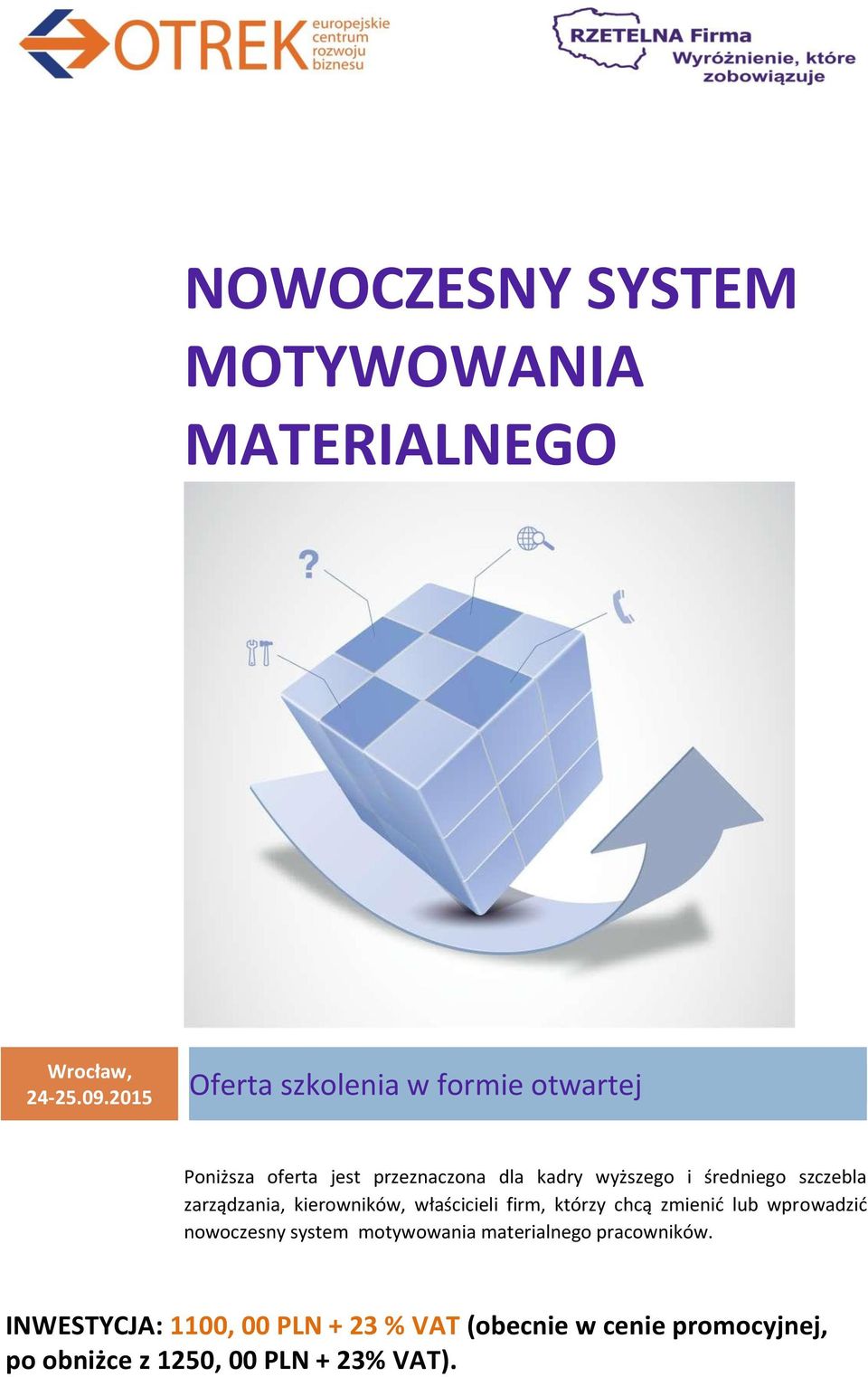 średniego szczebla zarządzania, kierowników, właścicieli firm, którzy chcą zmienić lub wprowadzić