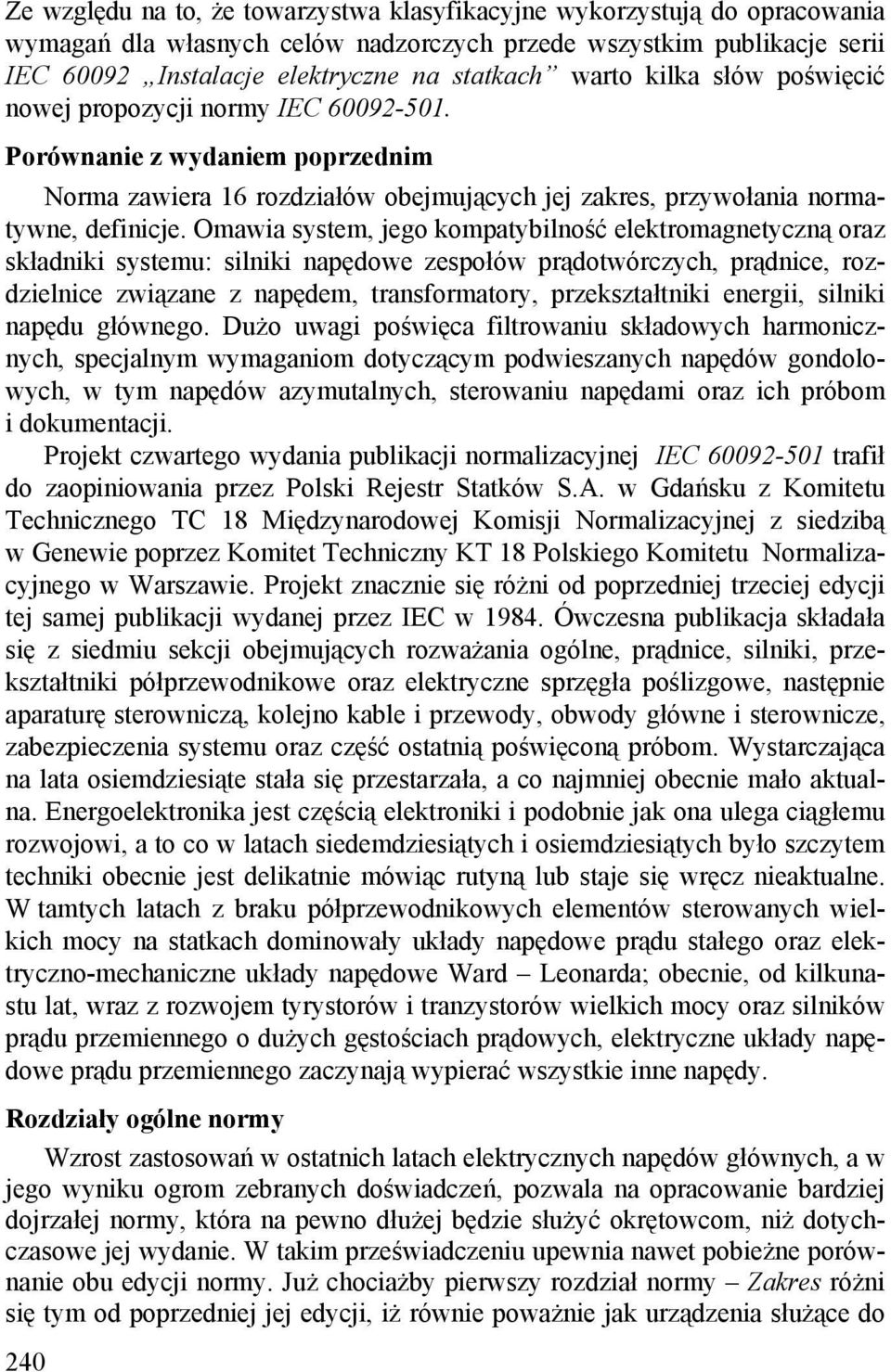 Omawia system, jego kompatybilność elektromagnetyczną oraz składniki systemu: silniki napędowe zespołów prądotwórczych, prądnice, rozdzielnice związane z napędem, transformatory, przekształtniki