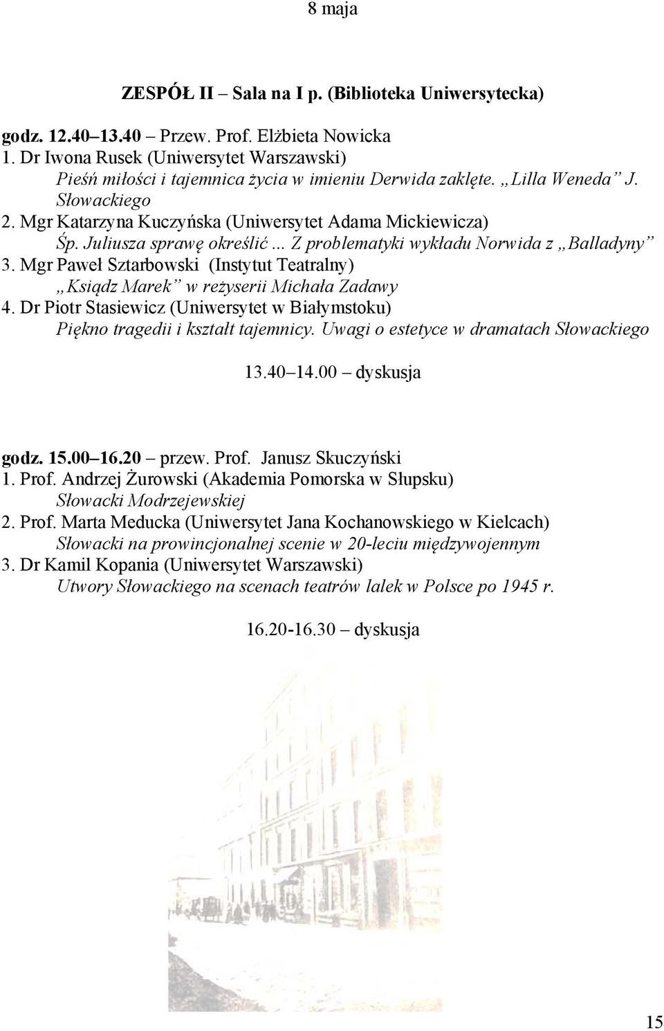 Juliusza sprawę określić... Z problematyki wykładu orwida z Balladyny 3. Mgr Paweł Sztarbowski (Instytut Teatralny) Ksiądz Marek w reżyserii Michała Zadawy 4.