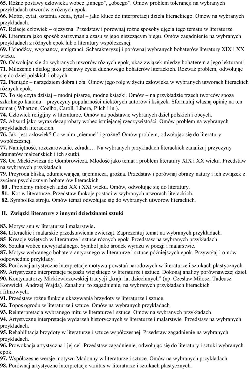 Omów zagadnienie na wybranych przykładach z różnych epok lub z literatury współczesnej. 69. Uchodźcy, wygnańcy, emigranci. Scharakteryzuj i porównaj wybranych bohaterów literatury XIX i XX wieku. 70.