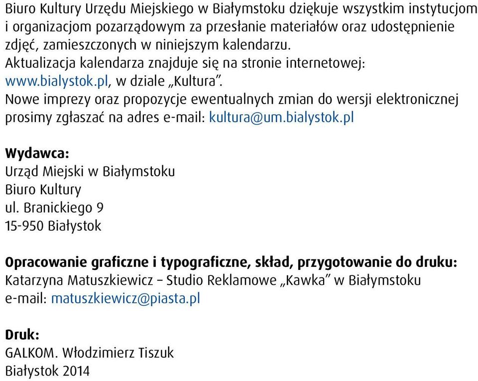 Nowe imprezy oraz propozycje ewentualnych zmian do wersji elektronicznej prosimy zgłaszać na adres e-mail: kultura@um.bialystok.