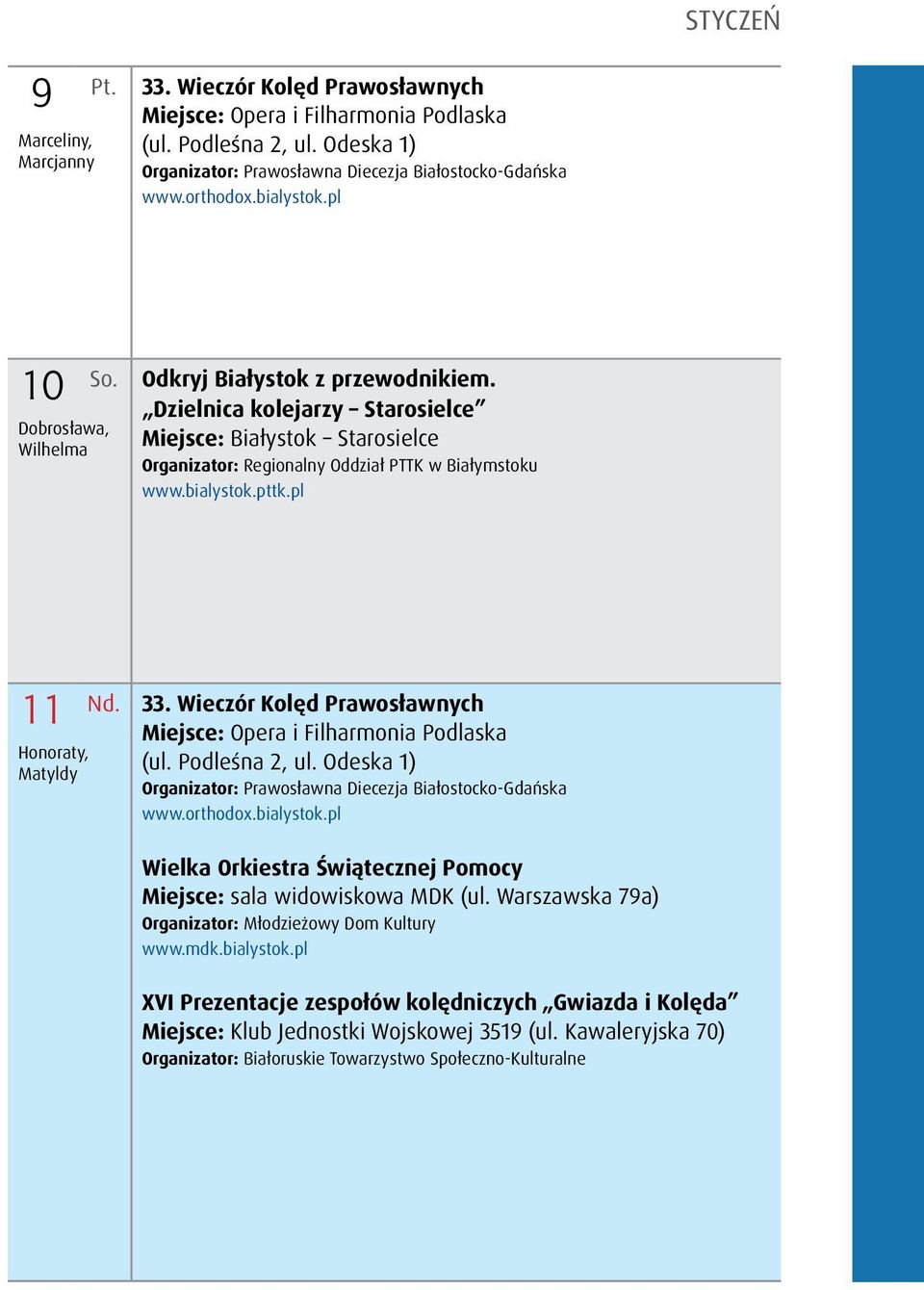 Dzielnica kolejarzy Starosielce Dobrosława, Miejsce: Białystok Starosielce Wilhelma Organizator: Regionalny Oddział PTTK w Białymstoku www.bialystok.pttk.pl 11 Nd. 33.