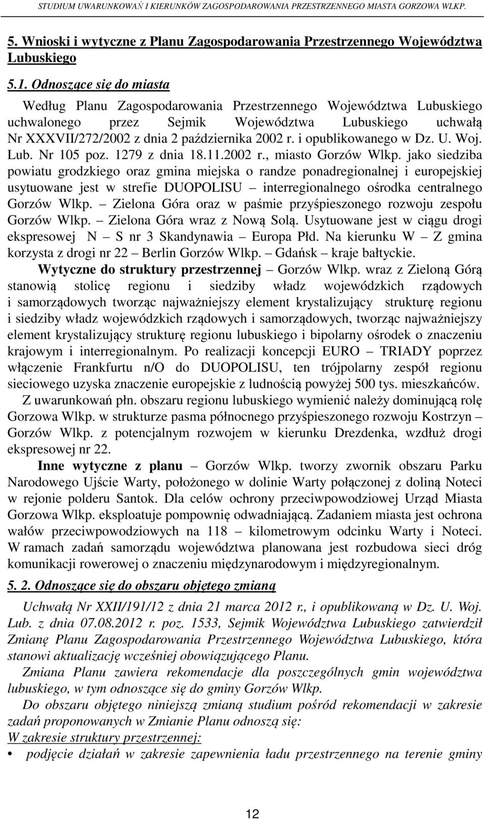 i opublikowanego w Dz. U. Woj. Lub. Nr 105 poz. 1279 z dnia 18.11.2002 r., miasto Gorzów Wlkp.