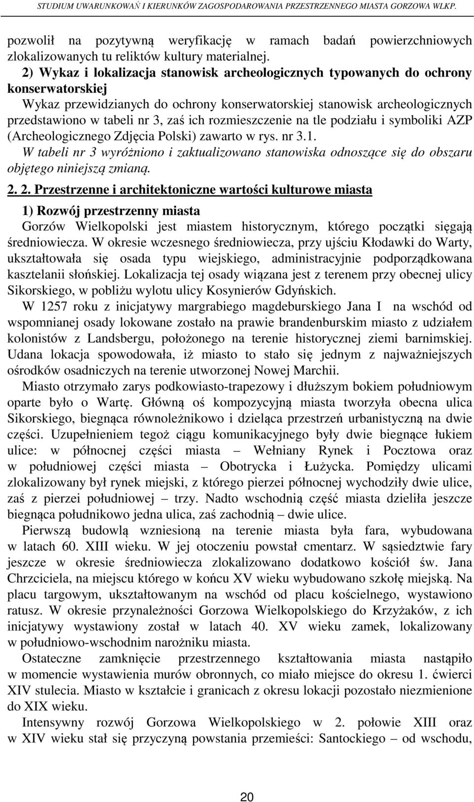 ich rozmieszczenie na tle podziału i symboliki AZP (Archeologicznego Zdjęcia Polski) zawarto w rys. nr 3.1.