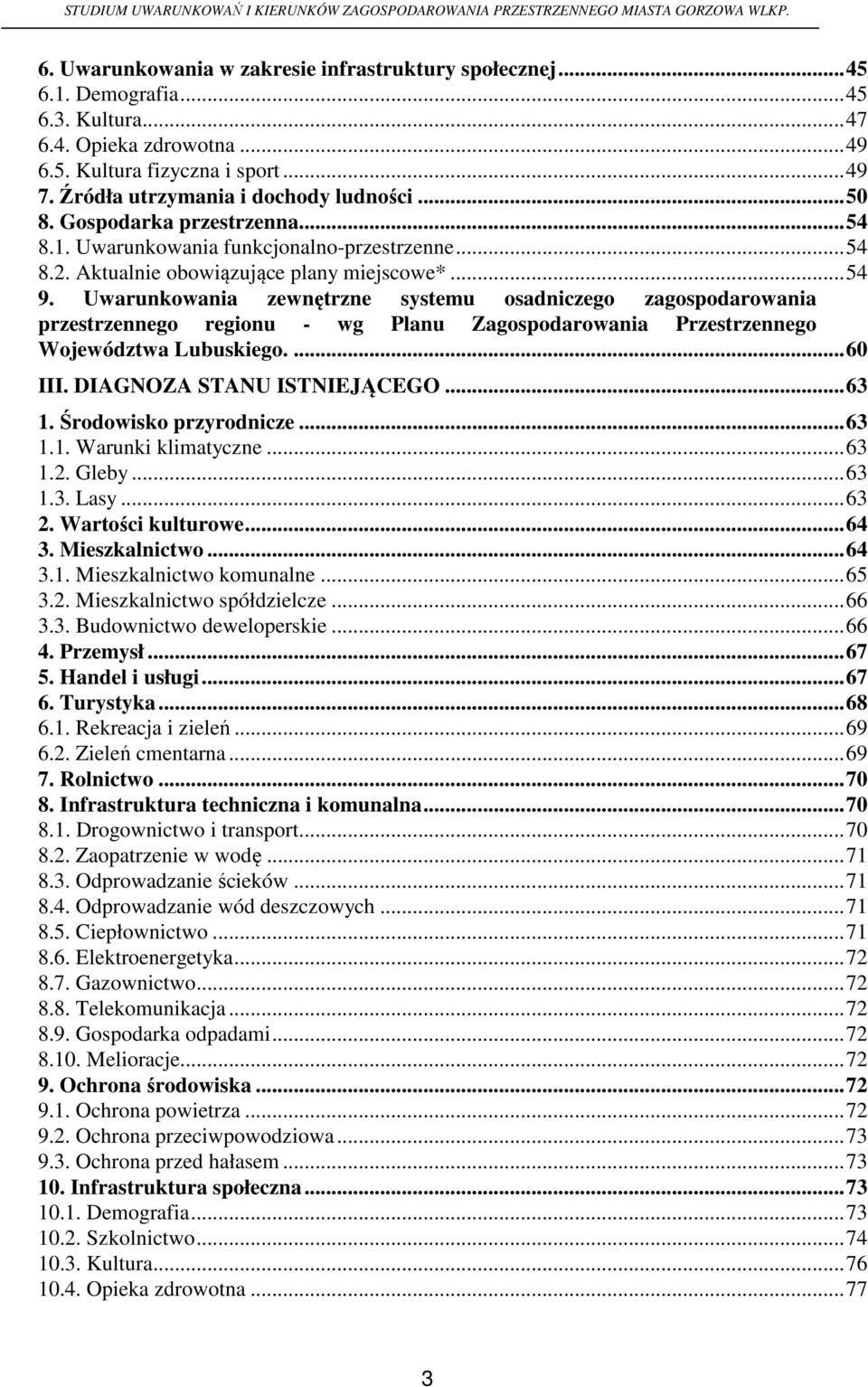 Uwarunkowania zewnętrzne systemu osadniczego zagospodarowania przestrzennego regionu - wg Planu Zagospodarowania Przestrzennego Województwa Lubuskiego....60 III. DIAGNOZA STANU ISTNIEJĄCEGO...63 1.