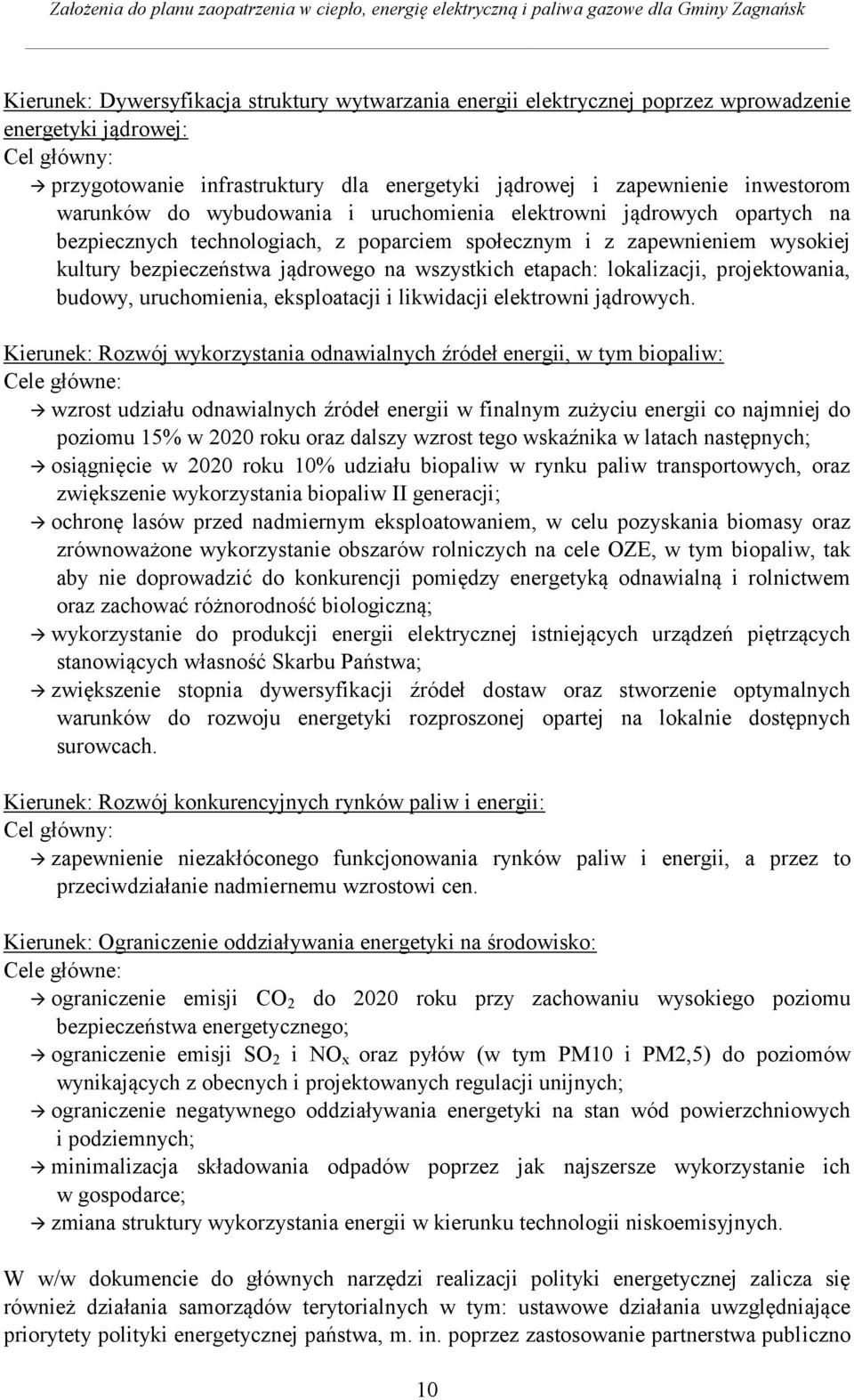 etapach: lokalizacji, projektowania, budowy, uruchomienia, eksploatacji i likwidacji elektrowni jądrowych.