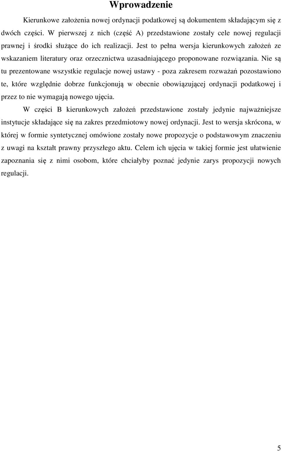 Jest to pełna wersja kierunkowych założeń ze wskazaniem literatury oraz orzecznictwa uzasadniającego proponowane rozwiązania.