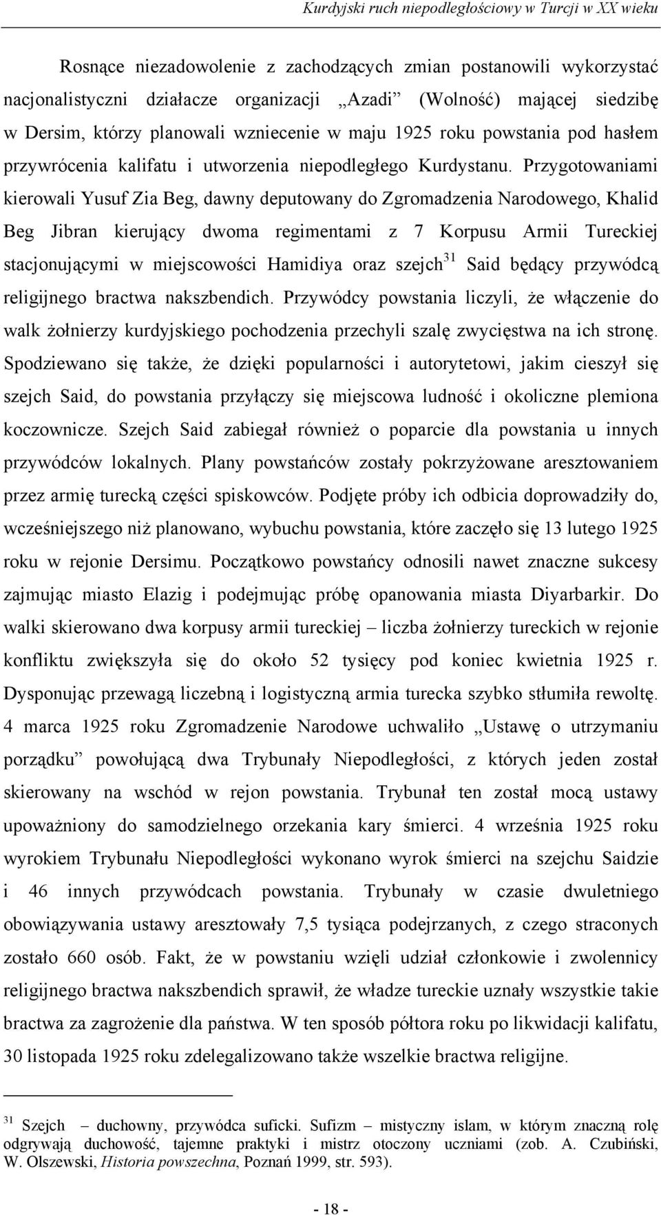 Przygotowaniami kierowali Yusuf Zia Beg, dawny deputowany do Zgromadzenia Narodowego, Khalid Beg Jibran kierujący dwoma regimentami z 7 Korpusu Armii Tureckiej stacjonującymi w miejscowości Hamidiya