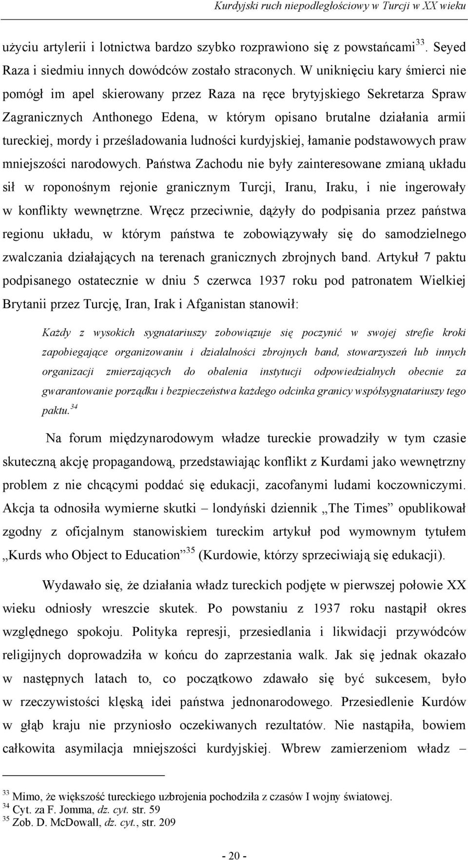 prześladowania ludności kurdyjskiej, łamanie podstawowych praw mniejszości narodowych.