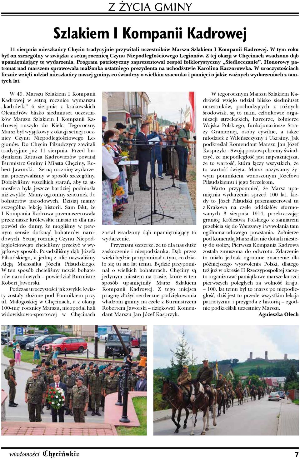 Program patriotyczny zaprezentował zespół folklorystyczny Siedlecczanie. Honorowy patronat nad marszem sprawowała małżonka ostatniego prezydenta na uchodźstwie Karolina Kaczorowska.