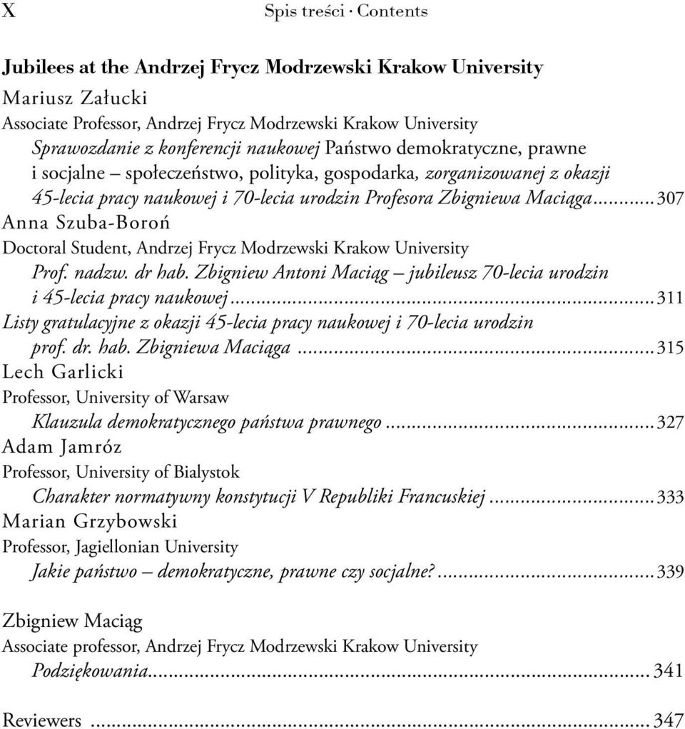 ..307 Anna Szuba-Boroń Doctoral Student, Andrzej Frycz Modrzewski Krakow University Prof. nadzw. dr hab. Zbigniew Antoni Maciąg jubileusz 70-lecia urodzin i 45-lecia pracy naukowej.