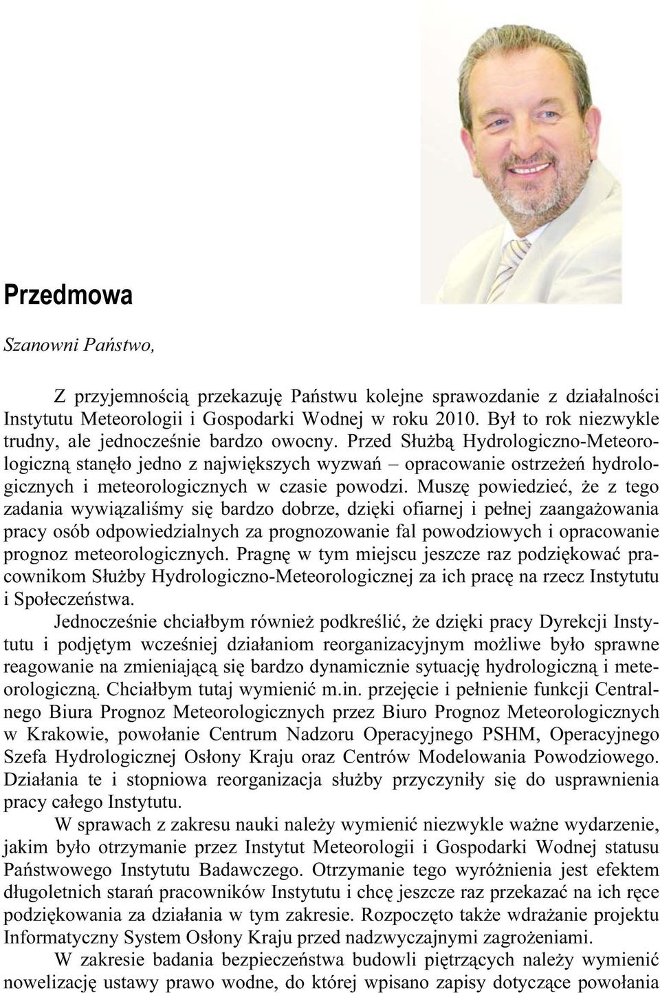 Przed Służbą Hydrologiczno-Meteorologiczną stanęło jedno z największych wyzwań opracowanie ostrzeżeń hydrologicznych i meteorologicznych w czasie powodzi.