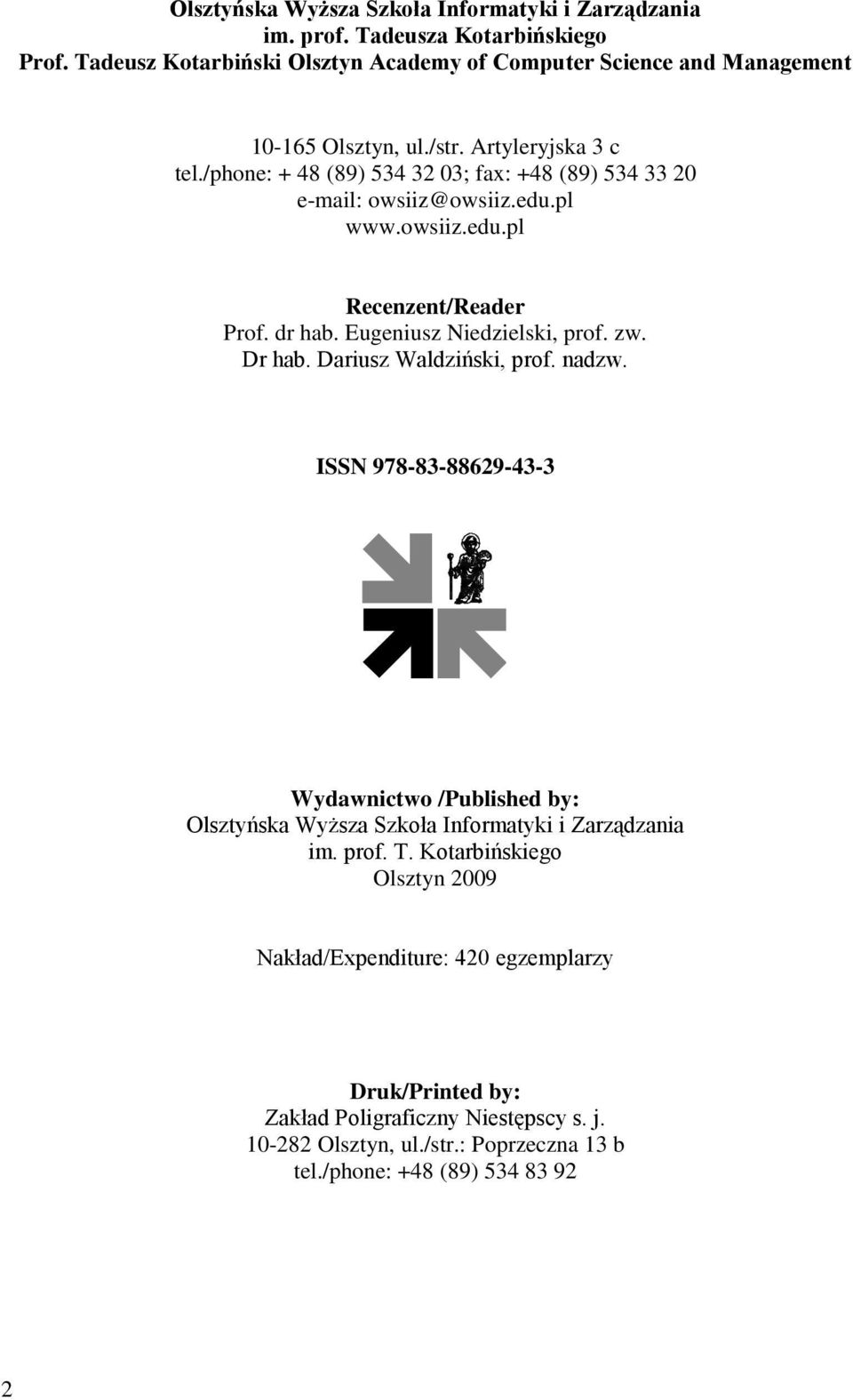 /phone: + 48 (89) 534 32 03; fax: +48 (89) 534 33 20 e-mail: owsiiz@owsiiz.edu.pl www.owsiiz.edu.pl Recenzent/Reader Prof. dr hab. Eugeniusz Niedzielski, prof. zw. Dr hab.