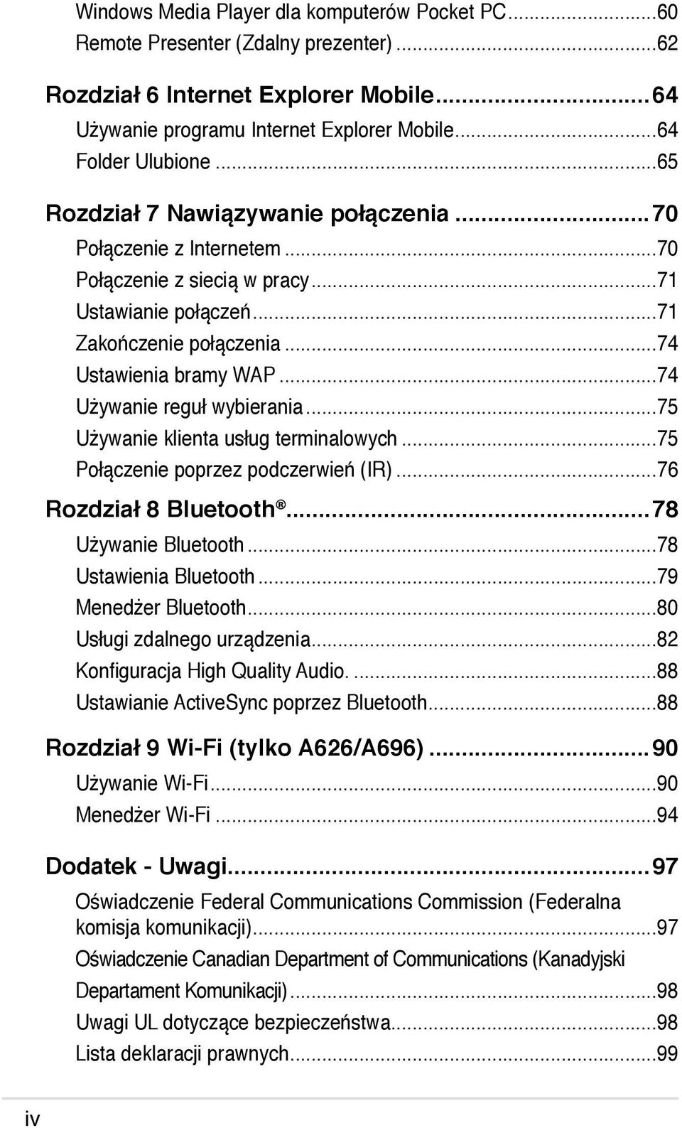 .. 74 Używanie reguł wybierania... 75 Używanie klienta usług terminalowych... 75 Połączenie poprzez podczerwień (IR)... 76 Rozdział 8 Bluetooth...78 Używanie Bluetooth... 78 Ustawienia Bluetooth.