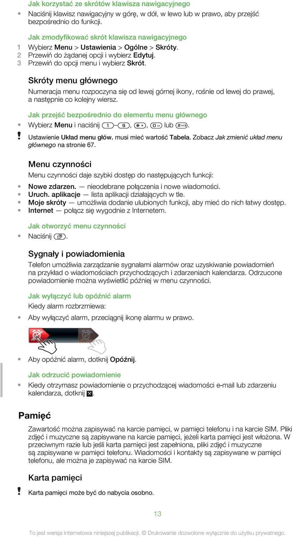 Skróty menu głównego Numeracja menu rozpoczyna się od lewej górnej ikony, rośnie od lewej do prawej, a następnie co kolejny wiersz.