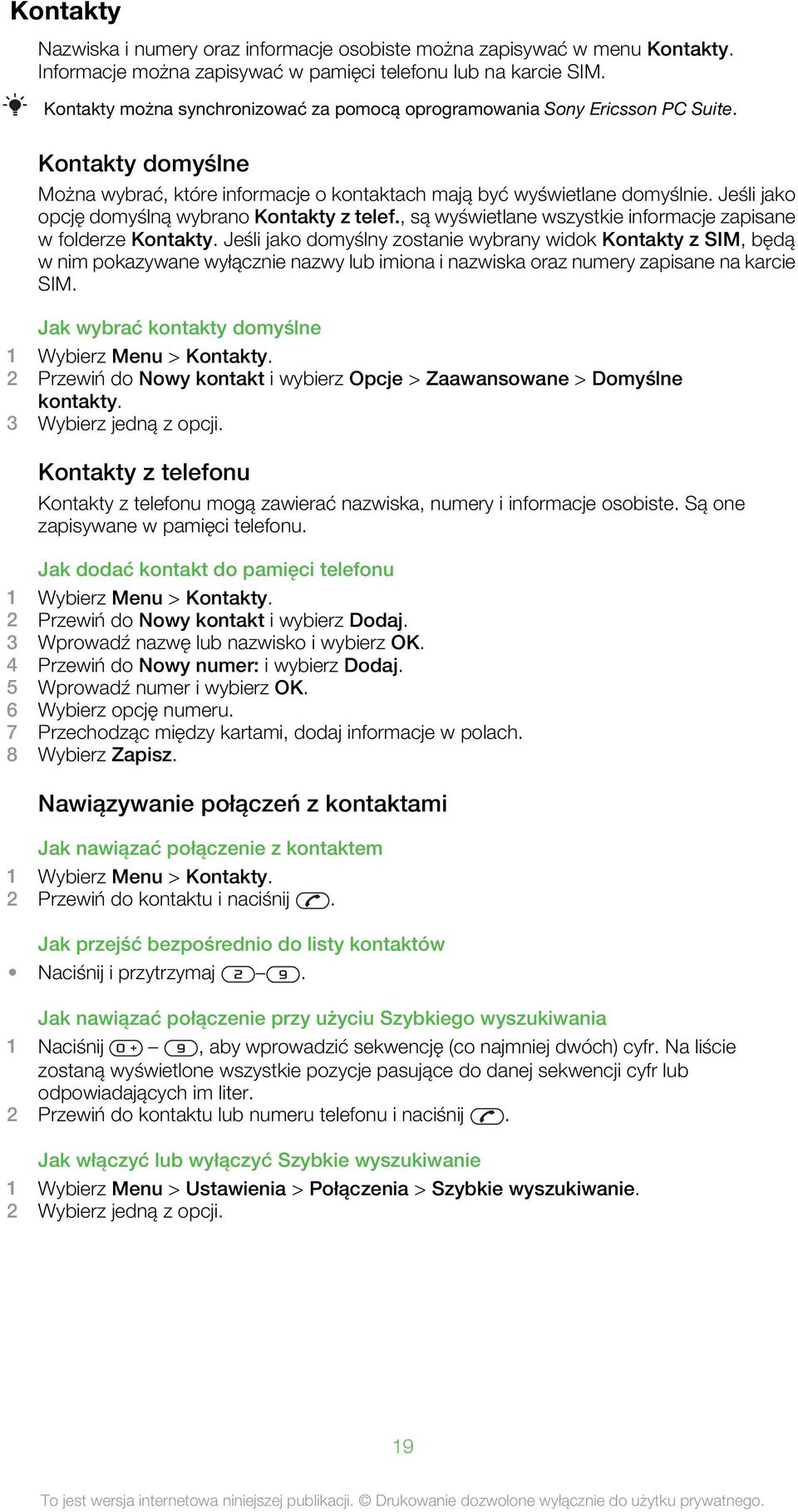 Jeśli jako opcję domyślną wybrano Kontakty z telef., są wyświetlane wszystkie informacje zapisane w folderze Kontakty.