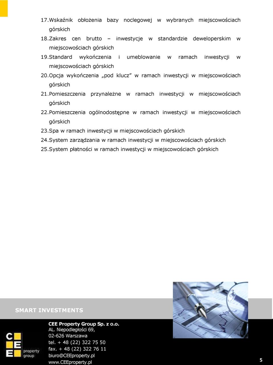 Pomieszczenia przynaleŝne w ramach inwestycji w miejscowościach 22.Pomieszczenia ogólnodostępne w ramach inwestycji w miejscowościach 23.