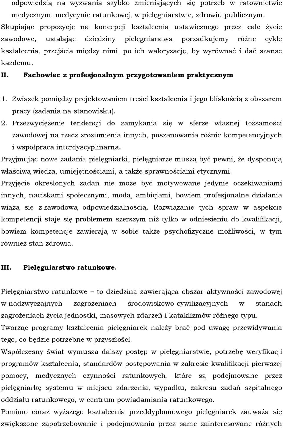 waloryzację, by wyrównać i dać szansę każdemu. II. Fachowiec z profesjonalnym przygotowaniem praktycznym 1.