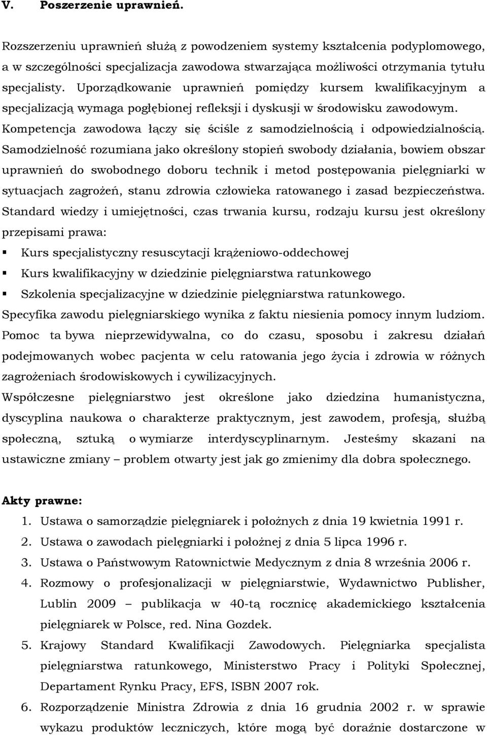 Kompetencja zawodowa łączy się ściśle z samodzielnością i odpowiedzialnością.