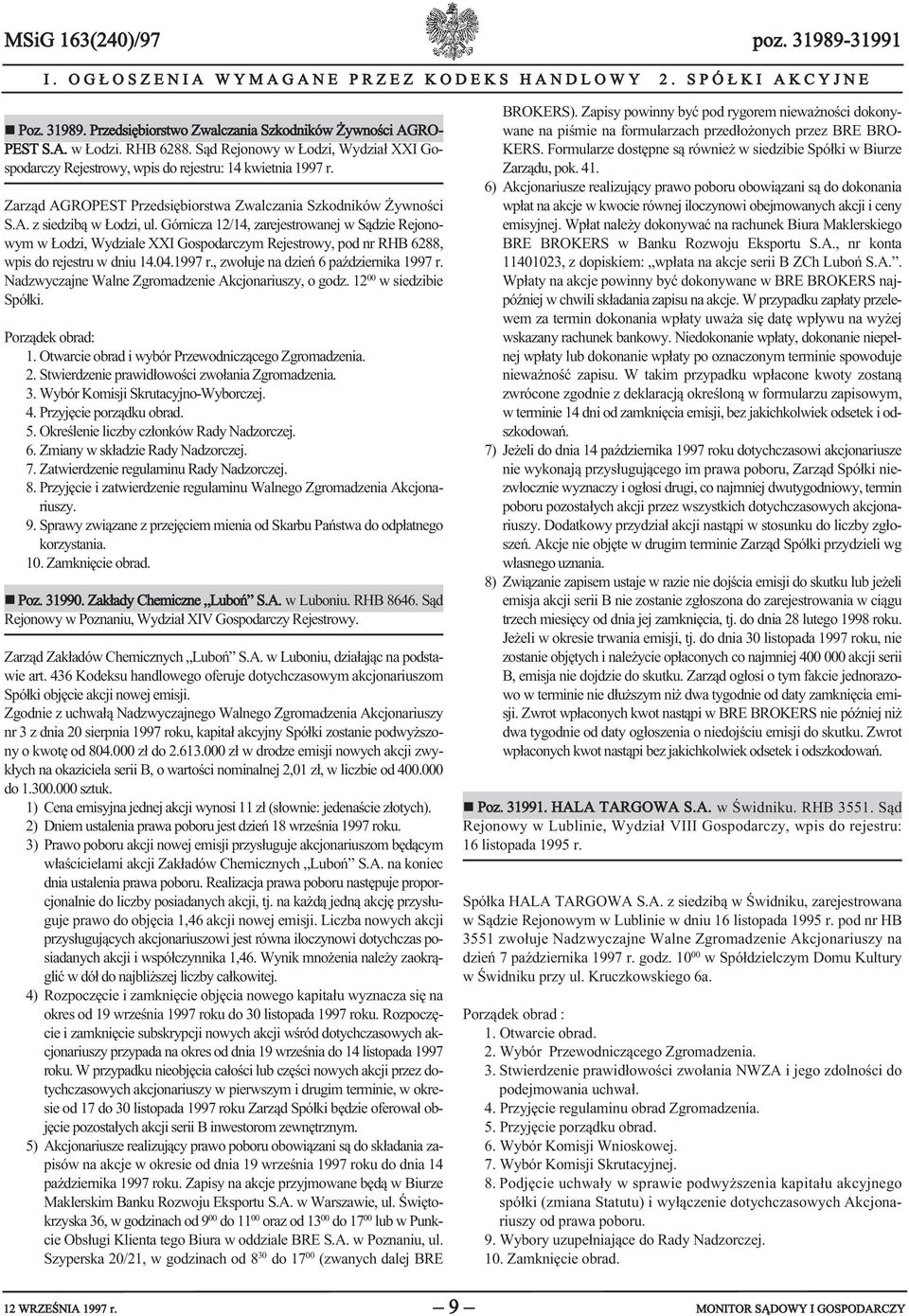 Górnicza 12/14, zarejestrowanej w Sądzie Rejonowym w Łodzi, Wydziale XXI Gospodarczym Rejestrowy, pod nr RHB 6288, wpis do rejestru w dniu 14.04.1997 r., zwołuje na dzień 6 października 1997 r.