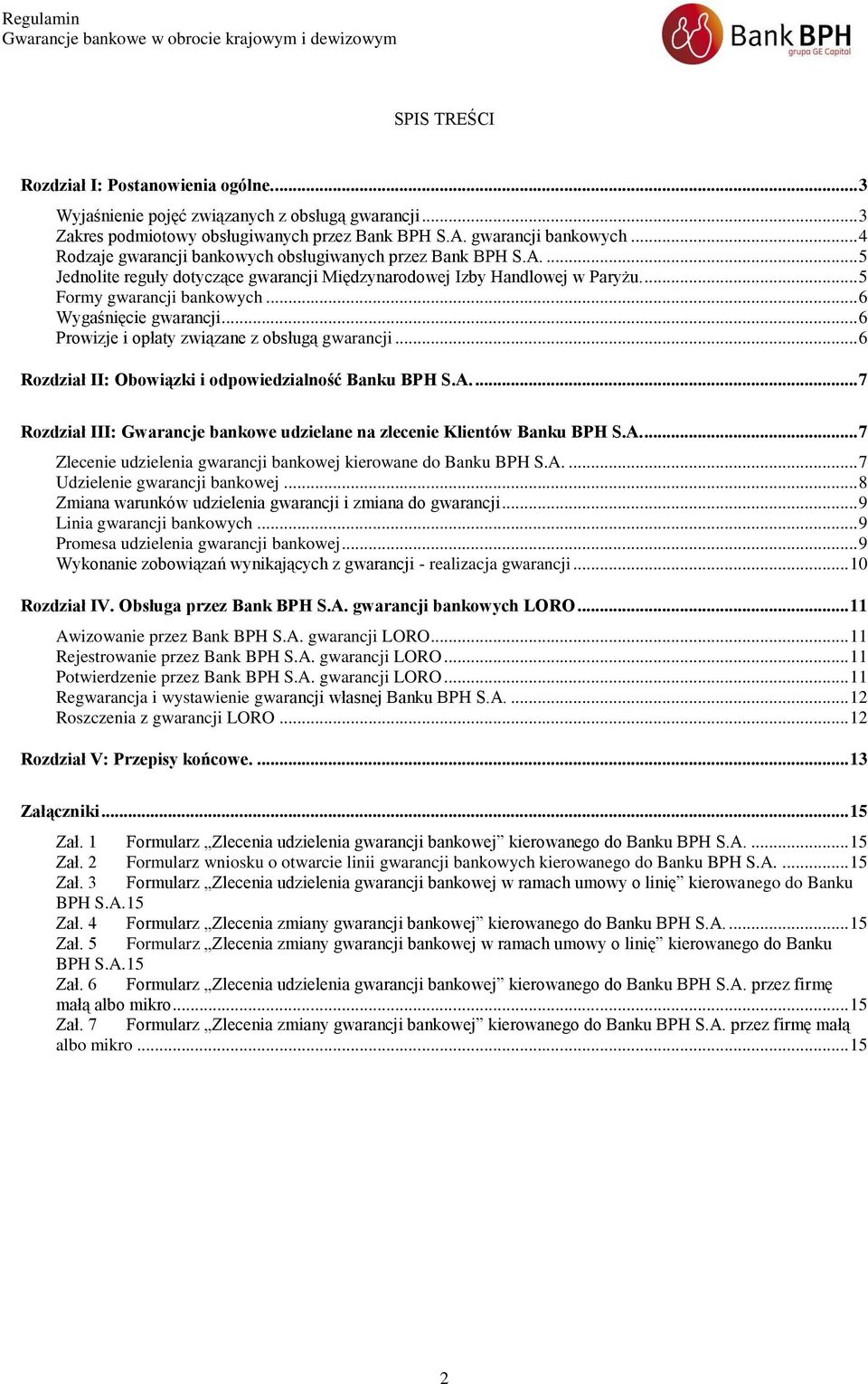 .. 6 Wygaśnięcie gwarancji... 6 Prowizje i opłaty związane z obsługą gwarancji... 6 Rozdział II: Obowiązki i odpowiedzialność Banku BPH S.A.