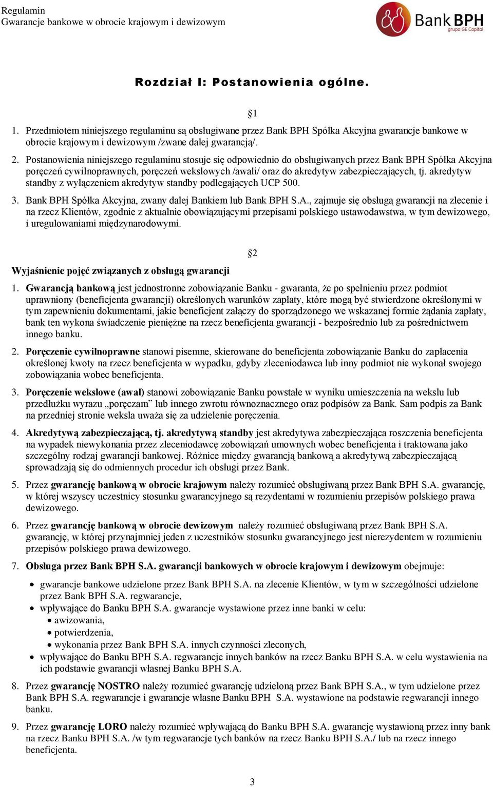 tj. akredytyw standby z wyłączeniem akredytyw standby podlegających UCP 500. 3. Bank BPH Spółka Ak