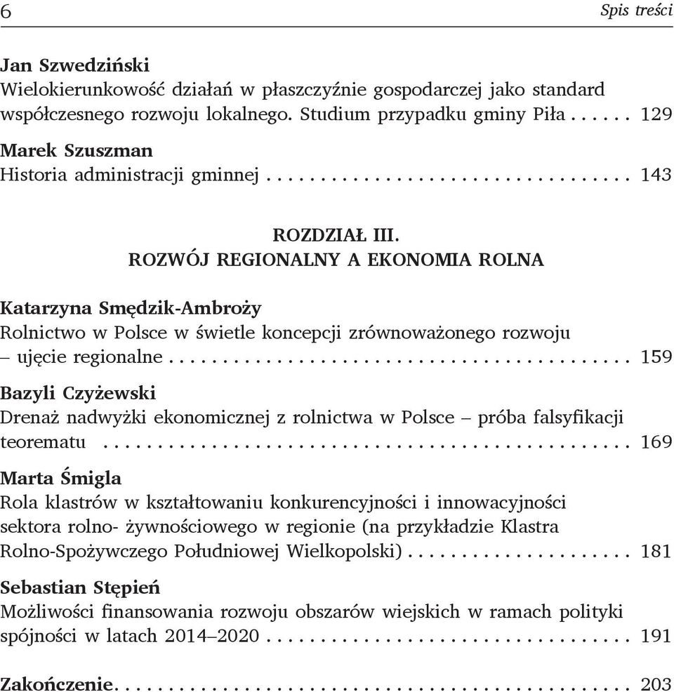 ROZWÓJ REGIONALNY A EKONOMIA ROLNA Katarzyna Smędzik-Ambroży Rolnictwo w Polsce w świetle koncepcji zrównoważonego rozwoju ujęcie regionalne.