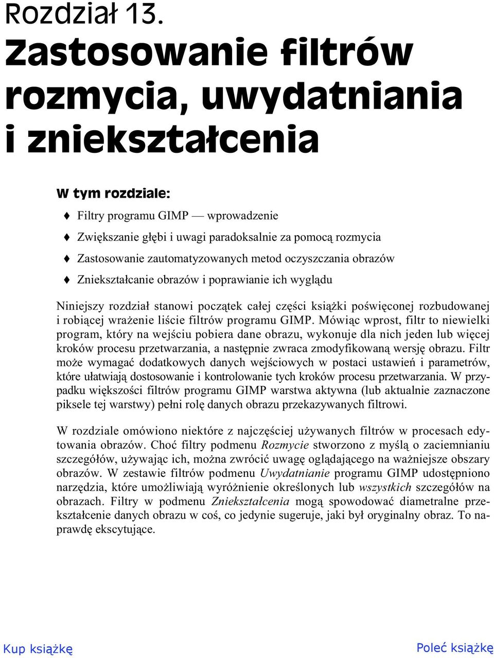 zautomatyzowanych metod oczyszczania obrazów Zniekszta canie obrazów i poprawianie ich wygl du Niniejszy rozdzia stanowi pocz tek ca ej cz ci ksi ki po wi conej rozbudowanej i robi cej wra enie li