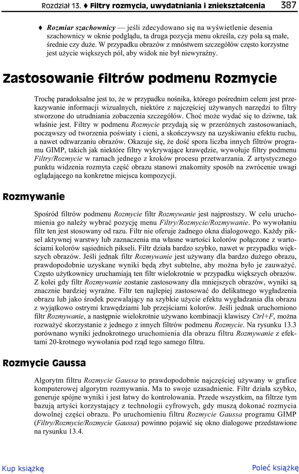 rednie czy du e. W przypadku obrazów z mnóstwem szczegó ów cz sto korzystne jest u ycie wi kszych pól, aby widok nie by niewyra ny.