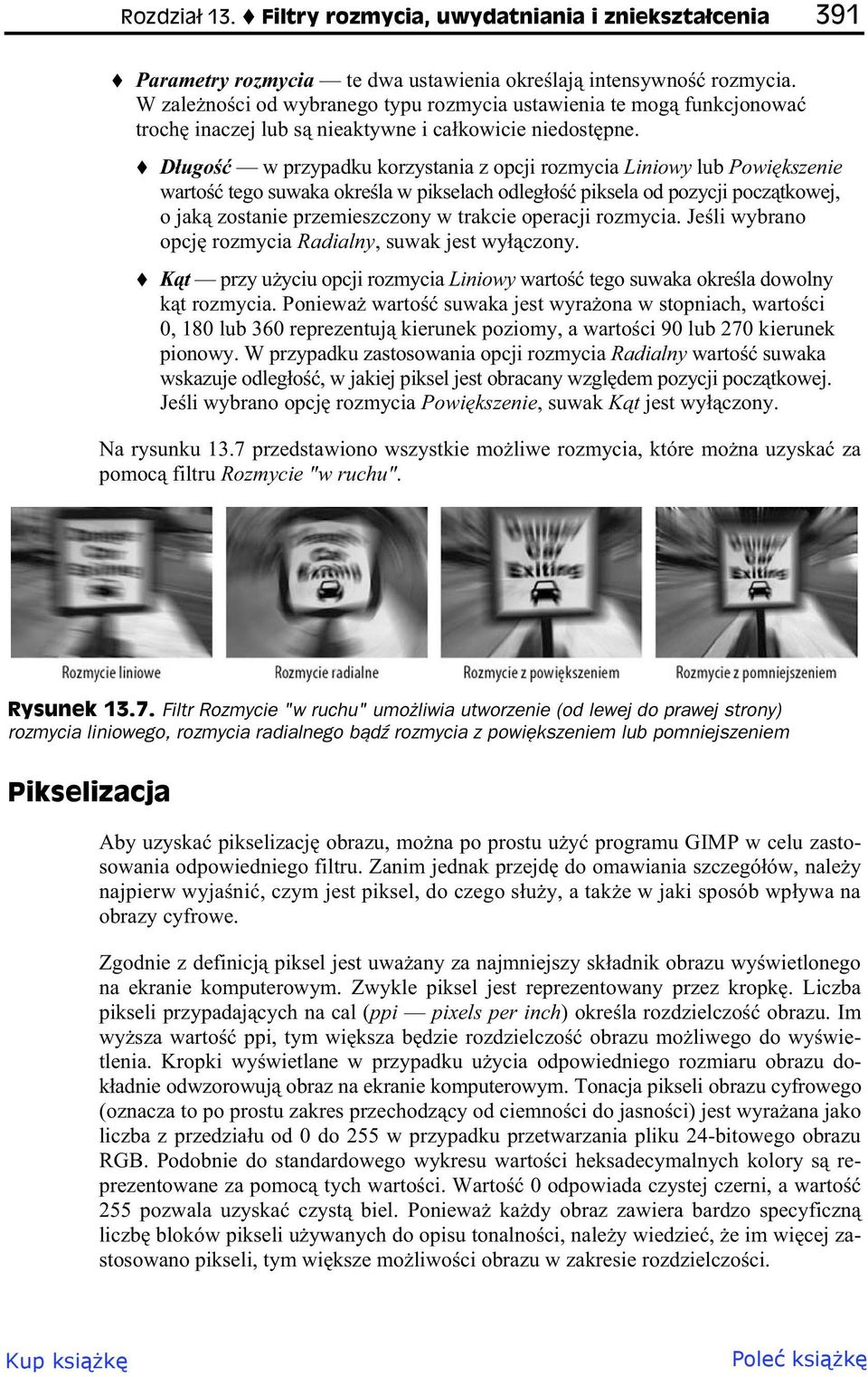 D ugo w przypadku korzystania z opcji rozmycia Liniowy lub Powi kszenie warto tego suwaka okre la w pikselach odleg o piksela od pozycji pocz tkowej, o jak zostanie przemieszczony w trakcie operacji