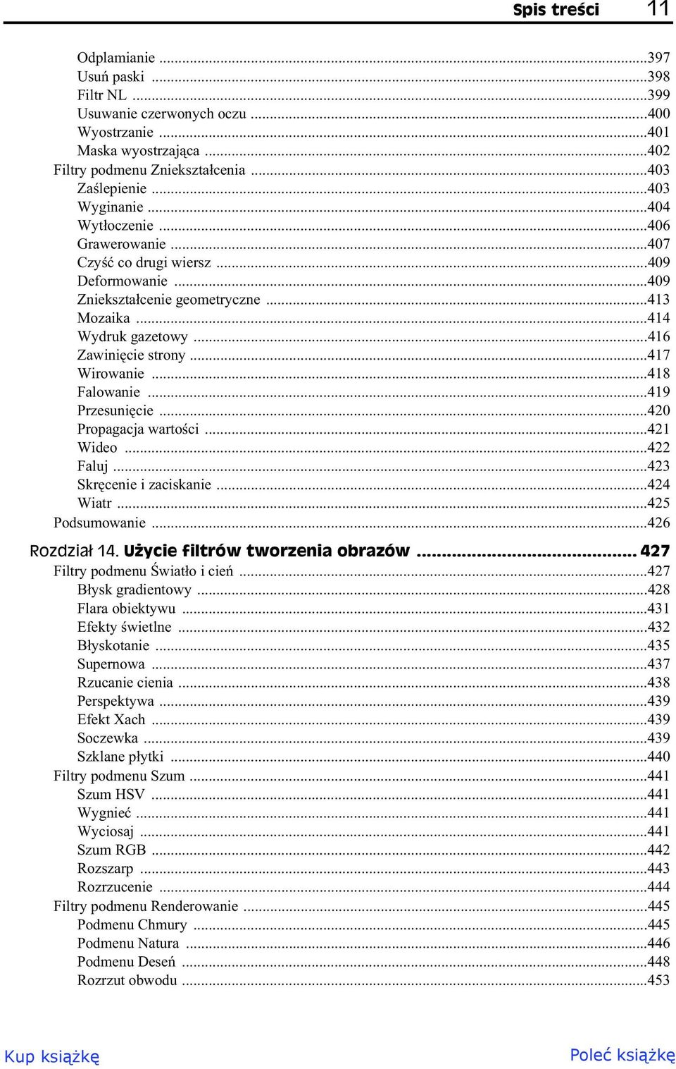 ..417 Wirowanie...418 Falowanie...419 Przesuni cie...420 Propagacja warto ci...421 Wideo...422 Faluj...423 Skr cenie i zaciskanie...424 Wiatr...425 Podsumowanie...426 Rozdzia 14.