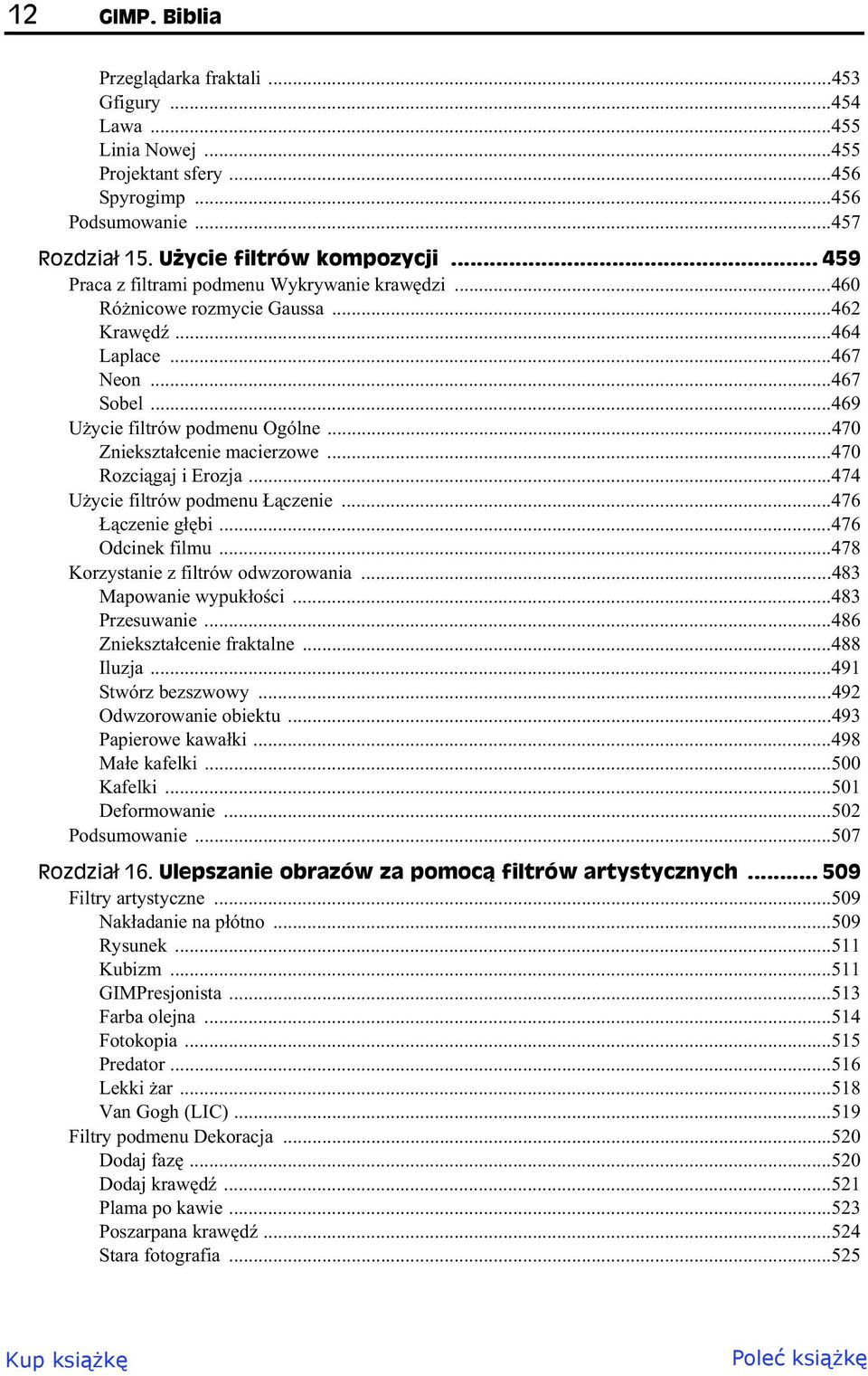 ..470 Zniekszta cenie macierzowe...470 Rozci gaj i Erozja...474 U ycie filtrów podmenu czenie...476 czenie g bi...476 Odcinek filmu...478 Korzystanie z filtrów odwzorowania...483 Mapowanie wypuk o ci.