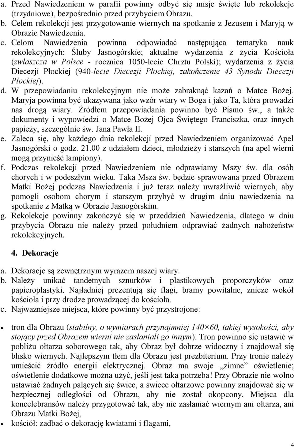 wydarzenia z życia Diecezji Płockiej (940-lecie Diecezji Płockiej, zakończenie 43 Synodu Diecezji Płockiej). d. W przepowiadaniu rekolekcyjnym nie może zabraknąć kazań o Matce Bożej.