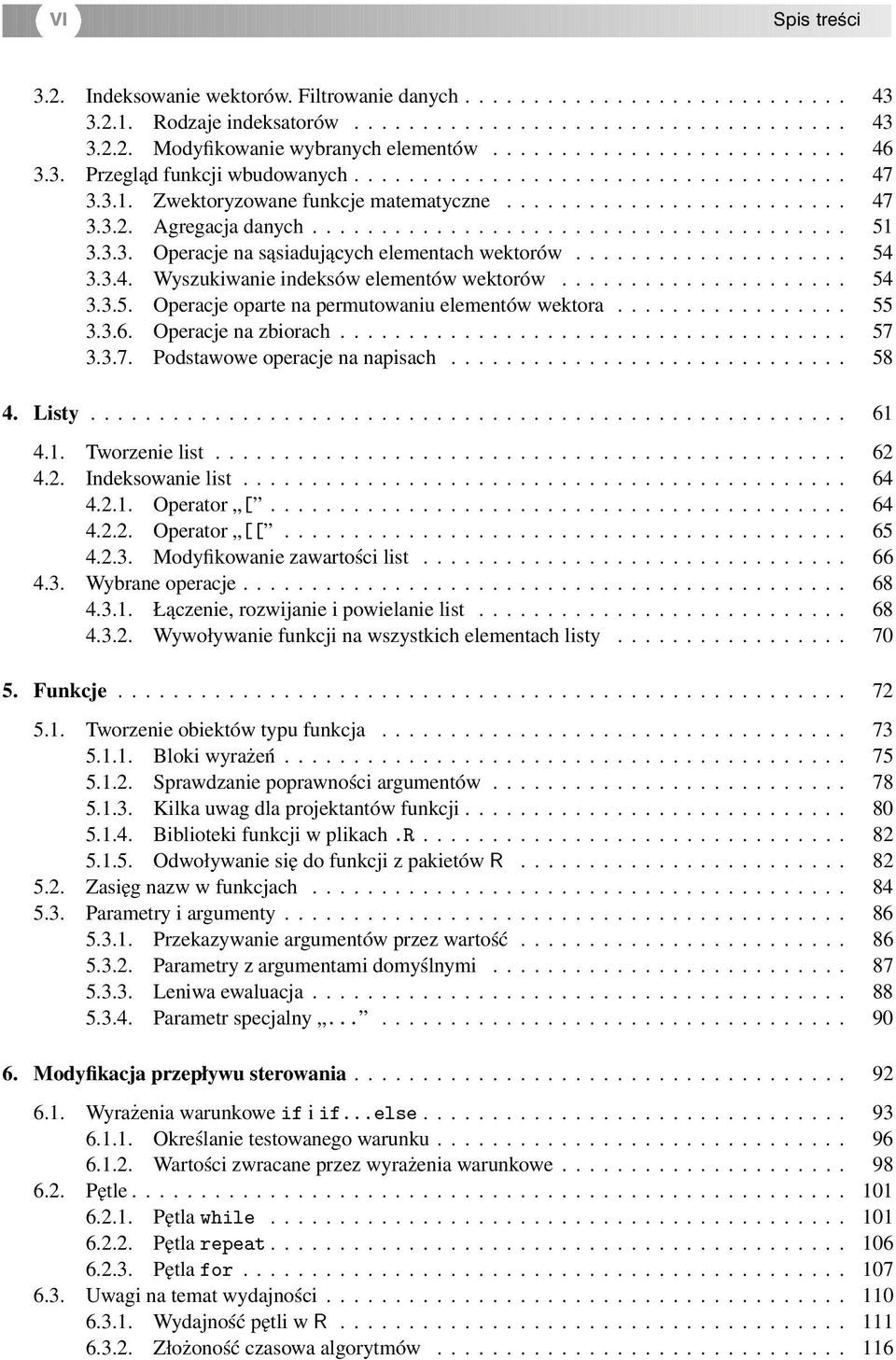 ...................................... 51 3.3.3. Operacje na sąsiadujących elementach wektorów.................... 54 3.3.4. Wyszukiwanie indeksów elementów wektorów..................... 54 3.3.5. Operacje oparte na permutowaniu elementów wektora.