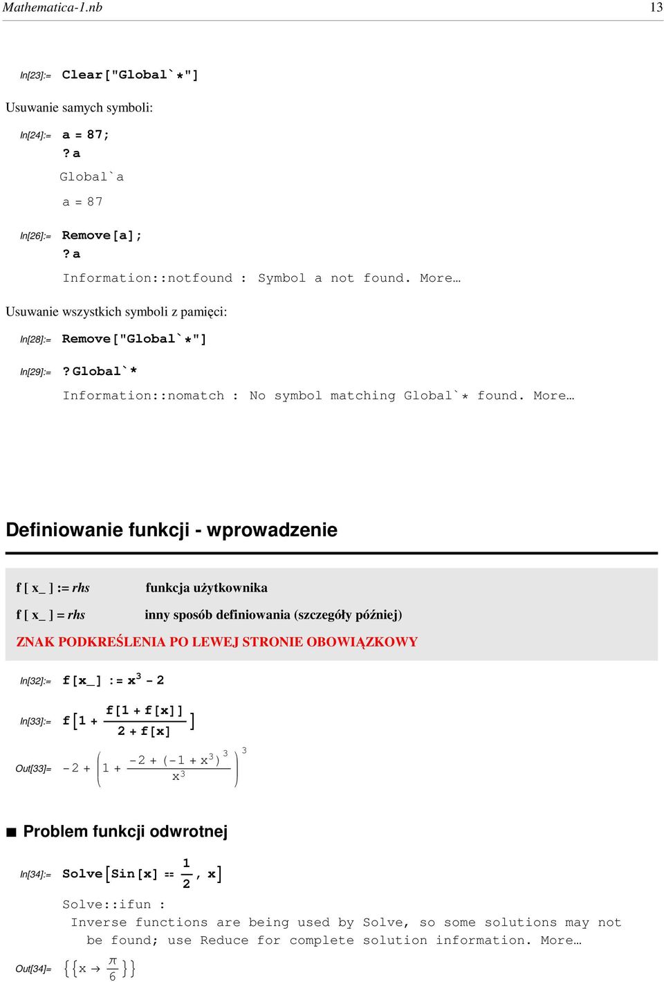 More Definiowanie funkcji - wprowadzenie f [ x_ ] := rhs f [ x_ ] = rhs funkcja uŝytkownika inny sposób definiowania (szczegóły później) ZNAK PODKREŚLENIA PO LEWEJ STRONIE OBOWIĄZKOWY In[32]:=