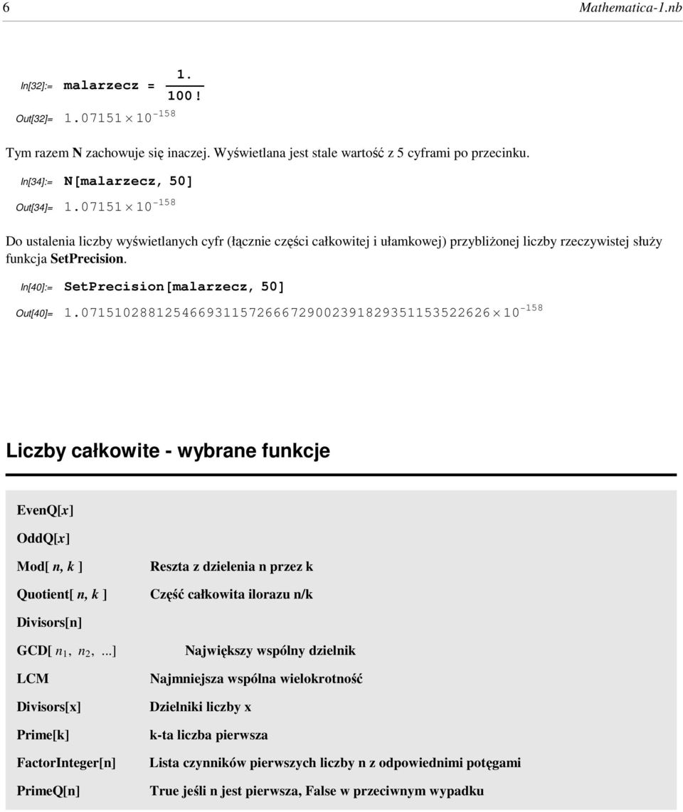 In[40]:= Out[40]= SetPrecision@malarzecz, 50D 1.