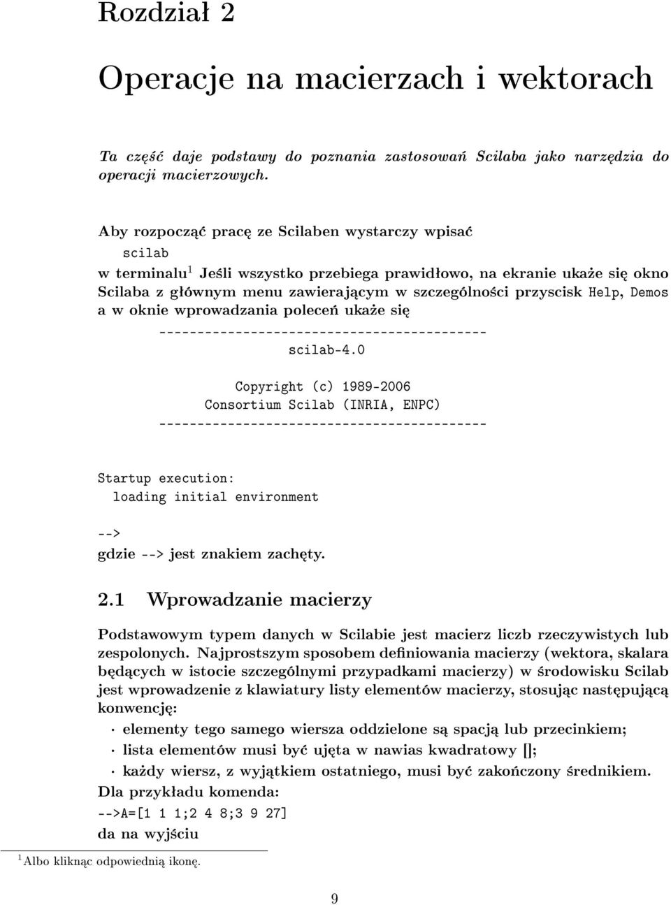 Demos a w oknie wprowadzania polece«uka»e si ------------------------------------------- scilab-4.