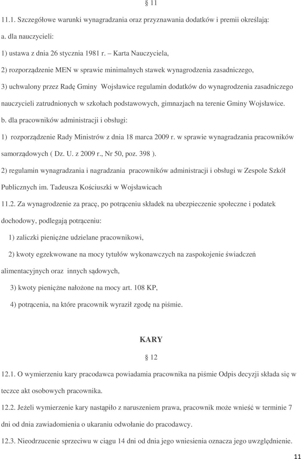 zatrudnionych w szkołach podstawowych, gimnazjach na terenie Gminy Wojsławice. b. dla pracowników administracji i obsługi: 1) rozporządzenie Rady Ministrów z dnia 18 marca 2009 r.