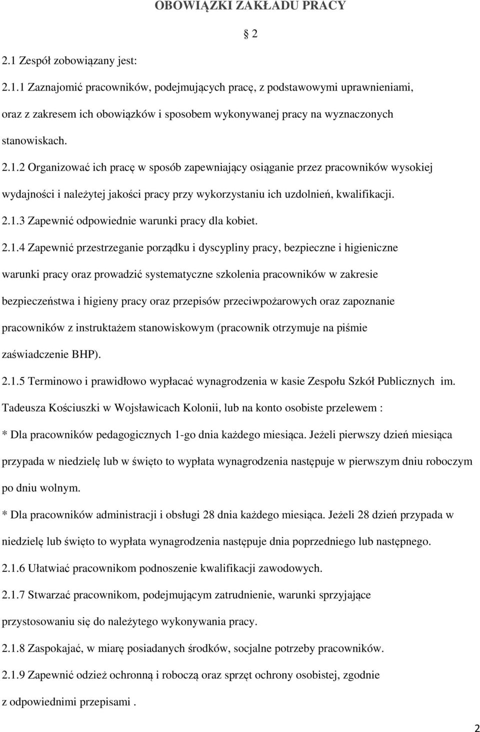 2.1.4 Zapewnić przestrzeganie porządku i dyscypliny pracy, bezpieczne i higieniczne warunki pracy oraz prowadzić systematyczne szkolenia pracowników w zakresie bezpieczeństwa i higieny pracy oraz