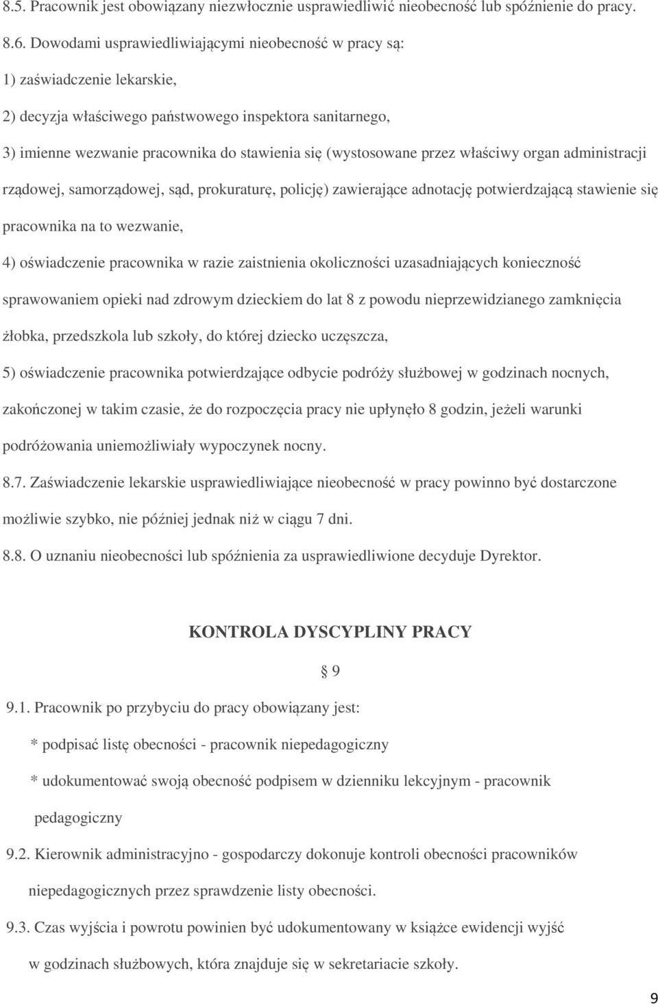 (wystosowane przez właściwy organ administracji rządowej, samorządowej, sąd, prokuraturę, policję) zawierające adnotację potwierdzającą stawienie się pracownika na to wezwanie, 4) oświadczenie