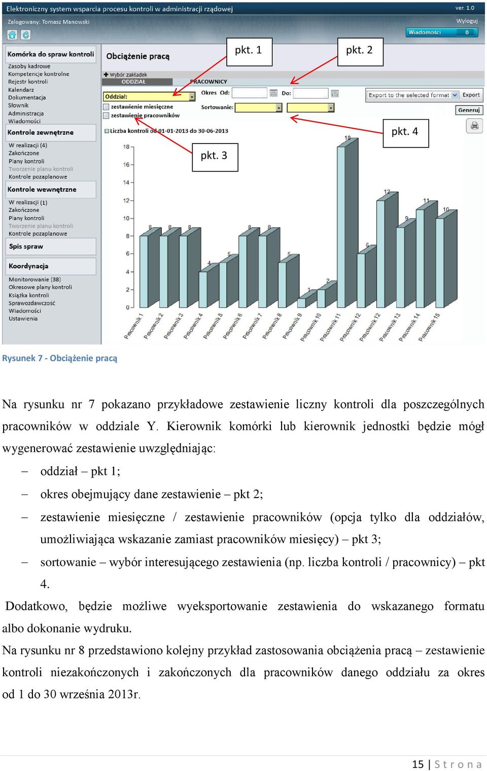 (opcja tylko dla oddziałów, umożliwiająca wskazanie zamiast pracowników miesięcy) pkt 3; sortowanie wybór interesującego zestawienia (np. liczba kontroli / pracownicy) pkt 4.